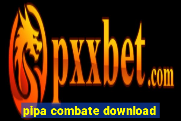 pipa combate download